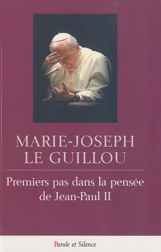 PREMIER PAS DANS LA PENSEE DE JEAN-PAUL II, de Marie-Joseph Le Guillou | portada del libro