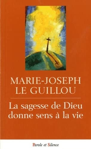 SAGESSE DE DIEU DONNE SENS A LA VIE, de Marie-Joseph Le Guillou | portada del libro