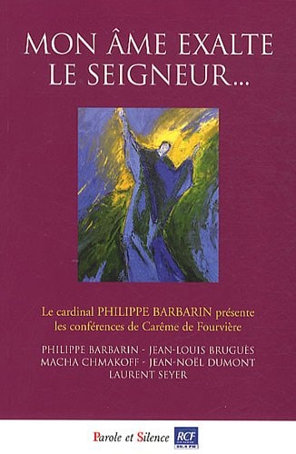 MON AME EXALTE LE SEIGNEUR CONF DE CAREME DE LYON 2011, de Philippe Barbarin (cardinal).) | portada del libro