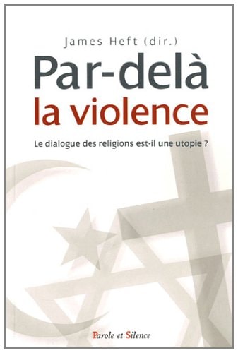 PAR DELA LA VIOLENCE, de James L. Heft | portada del libro