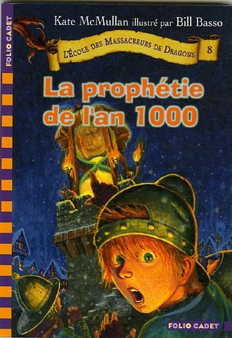 L'ECOLE DES MASSACREURS DE DRAGONS 8 LA PROPHETIE DE L'AN 10, de Kate McMullan | portada del libro
