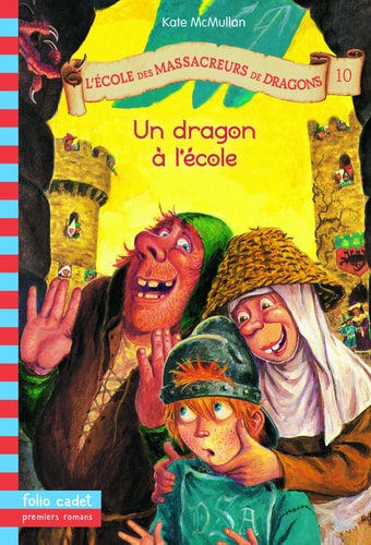 L'ECOLE DES MASSACREURS DE DRAGONS 10 UN DRAGON A L'ECOLE, de Kate McMullan | portada del libro