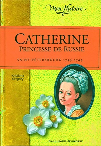 CATHERINE PRINCESSE DE RUSSIE, de Kristiana Gregory | portada del libro