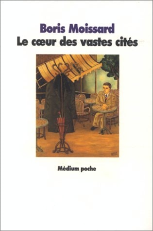 E COEUR DES VASTES CITES, de Boris Moissard | portada del libro
