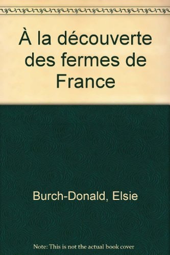 A LA DECOUVERTE DES FERMES DE FRANCE, de Elsie Burch Donald | portada del libro