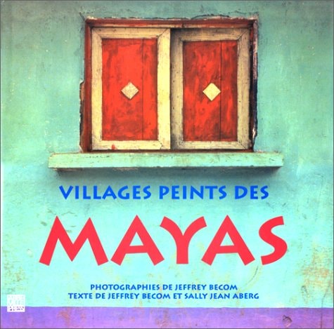 VILLAGES PEINTS DES MAYAS, de Jeffrey Becom | portada del libro