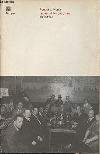 LE JAZZ ET LES GANGSTERS 1880-1940, de Ronald L. Morris | portada del libro