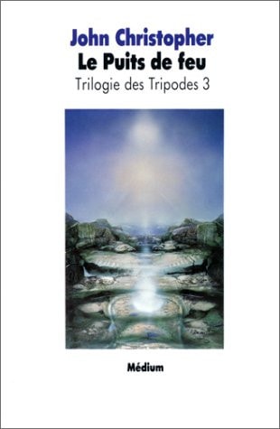 RILOGIE DES TRIPODES T3 LE PUITS DE FEU, de John Christopher | portada del libro