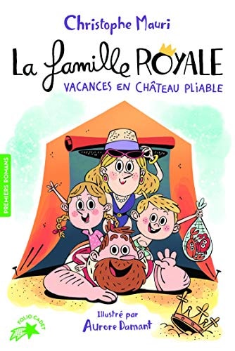 LA FAMILLE ROYALE 1 VACANCES EN CHATEAU PLIABLE, de Christophe Mauri | portada del libro