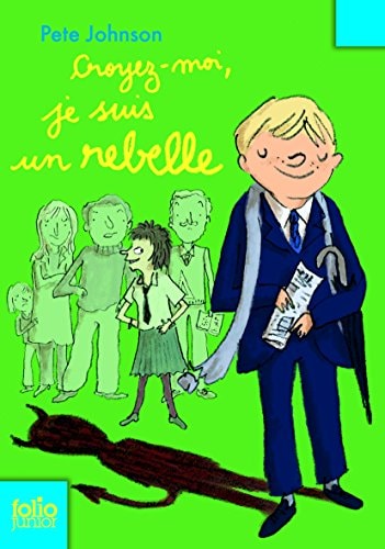 CROYEZ-MOI JE SUIS UN REBELLE, de Pete Johnson | portada del libro