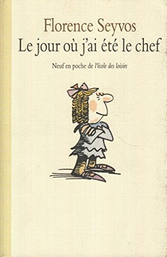 E JOUR OU J'AI ETE LE CHEF, de Florence Seyvos | portada del libro