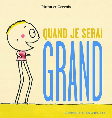 QUAND JE SERAI GRAND, de PITTAU#GERVAIS | portada del libro