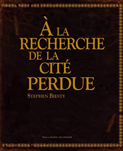 A LA RECHERCHE DE LA CITE PERDUE, de Stephen Biesty | portada del libro