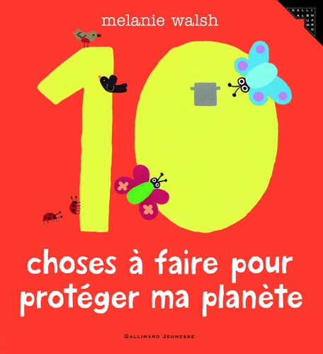 10 CHOSES A FAIRE POUR PROTEGER MA PLANETE, de Melanie Walsh | portada del libro