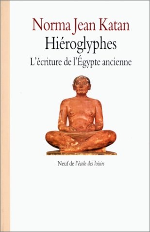 IEROGLYPHES L'ECRITURE DE L'EGYPTE, de Norma Jean Katan | portada del libro