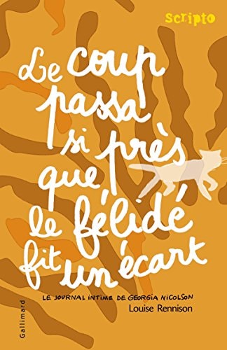 LE COUP PASSA SI PRES QUE LE FELIDE FIT UN ECART, de Louise Rennison | portada del libro