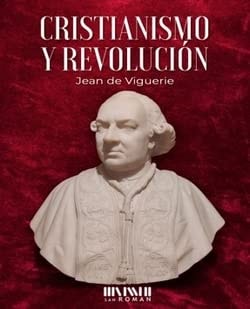 CRISTIANISMO Y REVOLUCION, de VIGUERIE | portada del libro