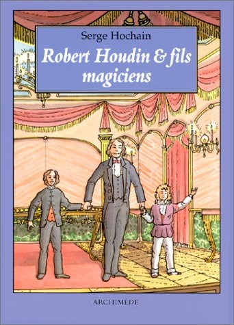 OBERT HOUDIN & FILS, MAGICIENS, de Serge Hochain | portada del libro