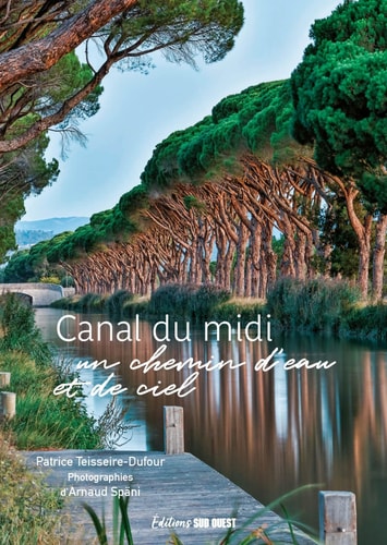 LE CANAL DU MIDI UN CHEMIN DÆEAU ET DE CIEL, de Patrice Teisseire-Dufour | portada del libro