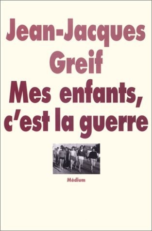 ES ENFANTS, C'EST LA GUERRE, de Jean-Jacques Greif | portada del libro