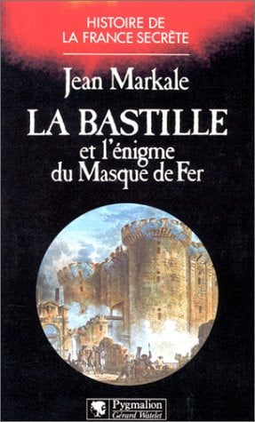 A BASTILLE ET L'ENIGME DU MASQUE FER, de MARKALE JEAN | portada del libro