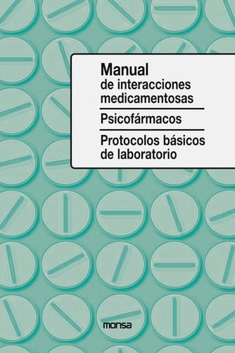 Manual de interacciones medicamentosas. Psicofármacos. Protocolos básicos de laboratorio, de Instituto Monsa de Ediciones S.A