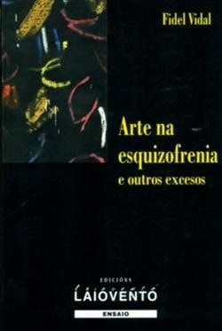 Arte na esquizofrenia e outros excesos, de Vidal | portada del libro