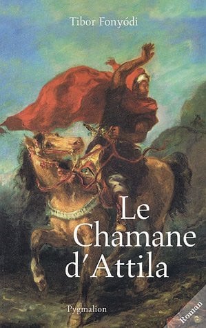 E CHAMANE D'ATTILA, de FONYODI TIBOR | portada del libro