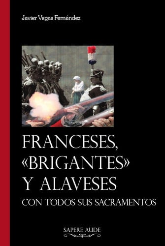 FRANCESES, "BRIGANTES" Y ALAVESES, CON TODOS SUS SACRAMENTOS, de VEGAS FERNANDEZ | portada del libro