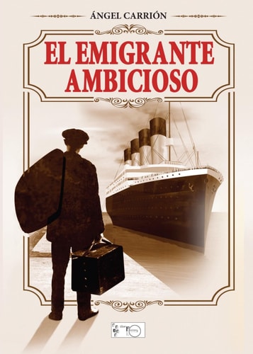 El emigrante ambicioso, de CARRION LOPEZ | portada del libro