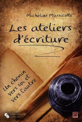 ATELIERS D'ECRITURE UN CHEMIN VERS SOI-MEME LES, de MASSICOTTE MICH | portada del libro