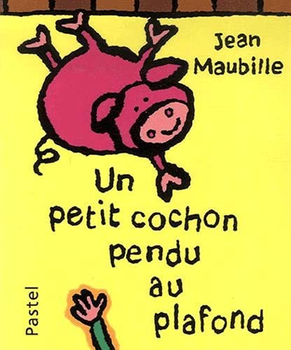 N PETIT COCHON PENDU AU PLAFOND, de Jean Maubille | portada del libro