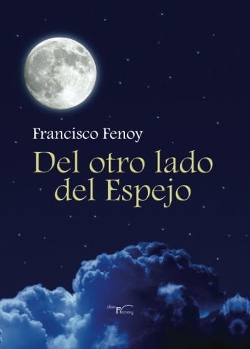 DEL OTRO LADO DEL ESPEJO, de FENOY RODRíGUEZ | portada del libro