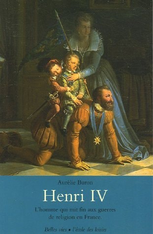 ENRI IV L'HOMME QUI MIT FIN AUX, de Aurélie Buron | portada del libro