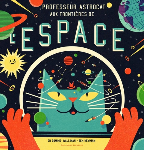 PROFESSEUR ASTROCAT AUX FRONTIERES DE L'ESPACE, de Dr. Dominic Walliman | portada del libro