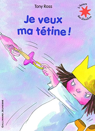 JE VEUX MA TETINE, de Tony Ross | portada del libro