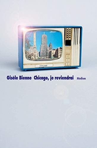 HICAGO, JE REVIENDRAI, de Gisèle Bienne | portada del libro
