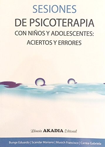 SESIONES DE PSICOTERAPIA CON NIÑOS Y ADOLESCENTES: ACIERTOS Y ERRORES, de Eduardo Bunge | portada del libro