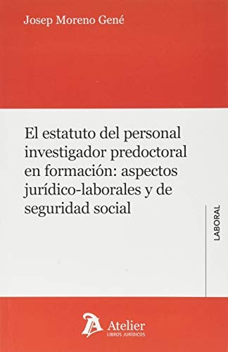 El estatuto del personal investigador predoctoral en formación:, de Moreno Gene | portada del libro