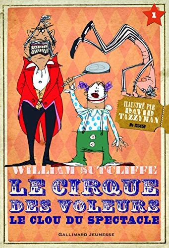 LE CIRQUE DES VOLEURS. LE CLOU DU SPECTACLE, de William Sutcliffe | portada del libro