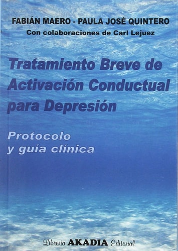 TRATAMIENTO BREVE DE ACTIVACION CONDUCTUAL PARA DEPRESION., de Fabián Maero | portada del libro