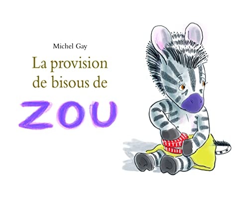 La provision de bisous de Zou, de Michel Gay | portada del libro