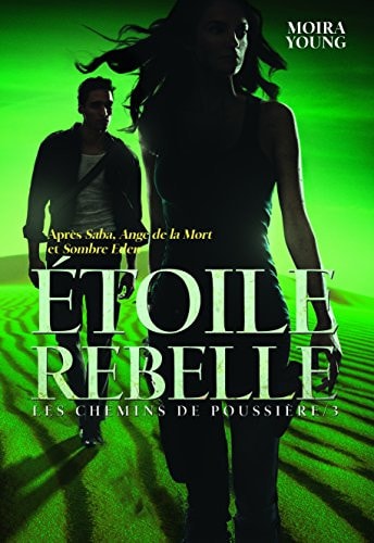 LES CHEMINS DE POUSSIERE 3. ETOILE REBELLE, de Moira Young | portada del libro