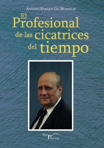 Profesional de las cicatrices del tiempo, de Gil Mondejar | portada del libro