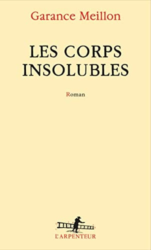 LES CORPS INSOLUBLES, de Garance Meillon | portada del libro