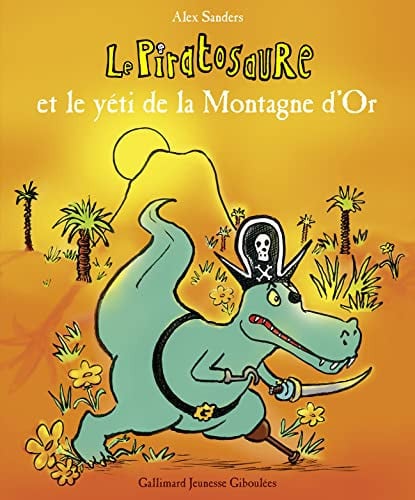 PIRATOSAURE ET LE YETI DE LA MONTAGNE D'OR, de SANDERS | portada del libro