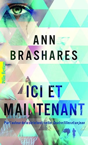 ICI ET MAINTENANT, de Ann Brashares (romancière) | portada del libro