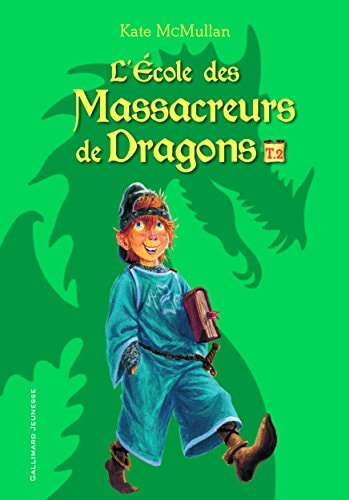 L'ECOLE DES MASSACREURS DE DRAGONS T2, de Kate MacMullan | portada del libro
