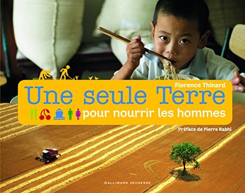 UNE SEULE TERRE POUR NOURRIR LES HOMMES, de Florence Thinard | portada del libro