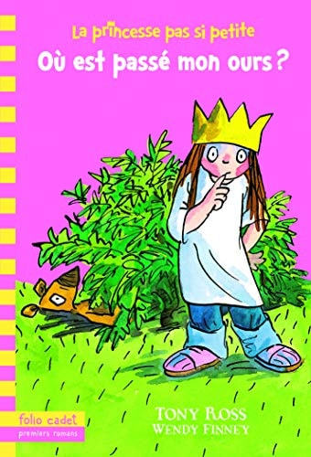 LA PRINCESSE PAS SI PETITE 3 OU EST PASSE MON OURS?, de Tony Ross | portada del libro